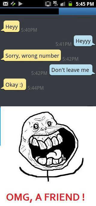 "OMG a friend!!!"