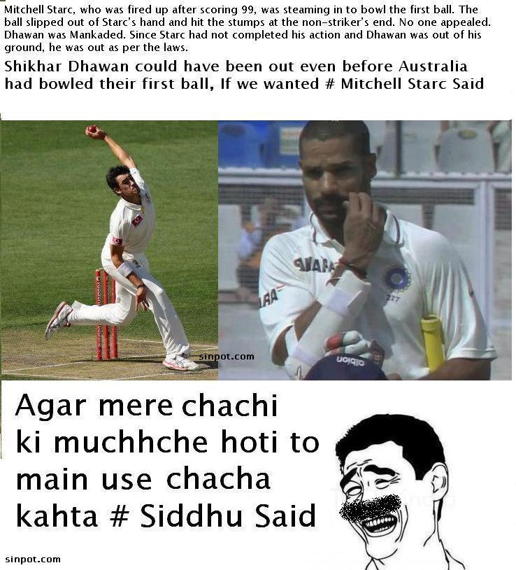  Shikhar Dhawan could have been out even before Australia had bowled their first ball #Mitchell Starc Said  Agar mere chacha ki muchche hoti to main use chachi kahta # navjot siddhu said