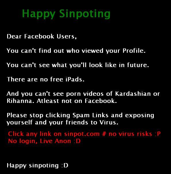 Click any link on sinpot.com, no virus risks :P No Login, Live Anon :D  Happy sinpoting :D