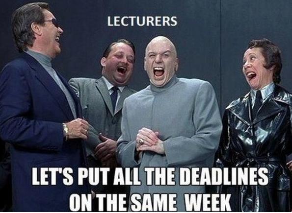 All deadlines in same week # college :(